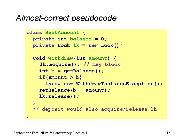 Almost-correct pseudocode class Bank. Account { private int balance = 0; private Lock lk