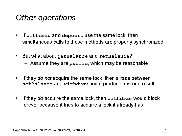 Other operations • If withdraw and deposit use the same lock, then simultaneous calls