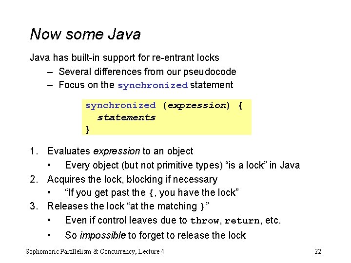 Now some Java has built-in support for re-entrant locks – Several differences from our