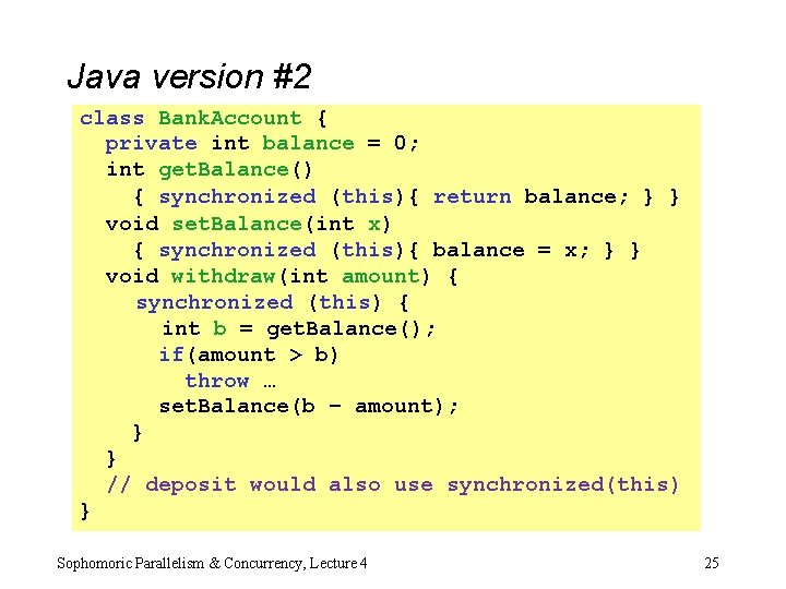 Java version #2 class Bank. Account { private int balance = 0; int get.