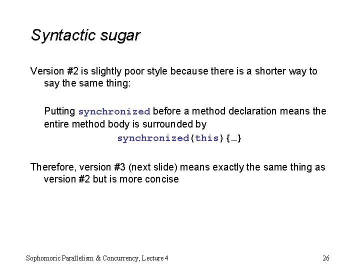 Syntactic sugar Version #2 is slightly poor style because there is a shorter way