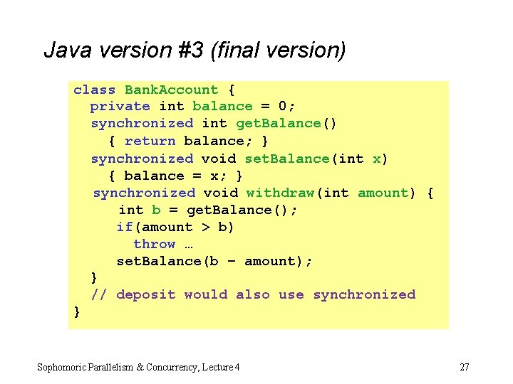 Java version #3 (final version) class Bank. Account { private int balance = 0;