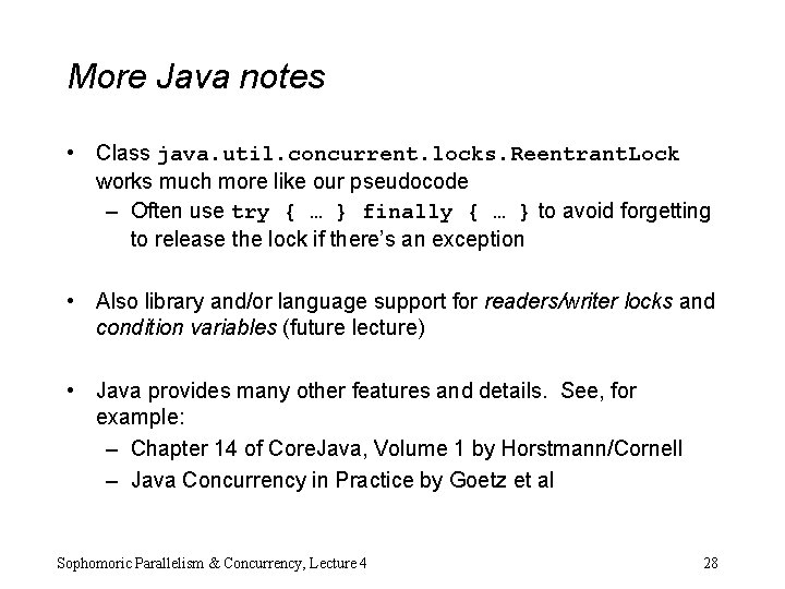 More Java notes • Class java. util. concurrent. locks. Reentrant. Lock works much more