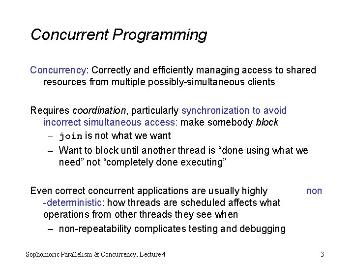 Concurrent Programming Concurrency: Correctly and efficiently managing access to shared resources from multiple possibly-simultaneous