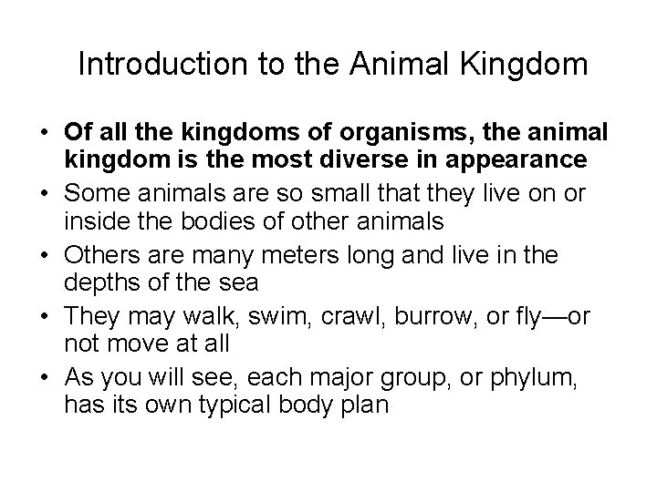  Introduction to the Animal Kingdom • Of all the kingdoms of organisms, the