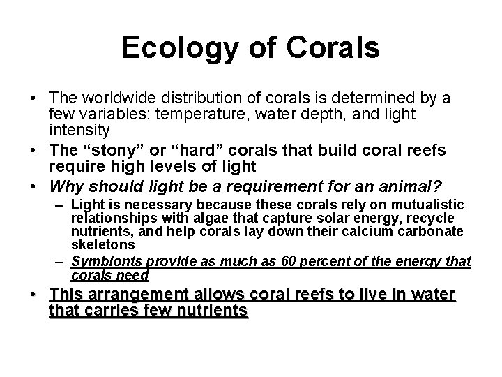 Ecology of Corals • The worldwide distribution of corals is determined by a few