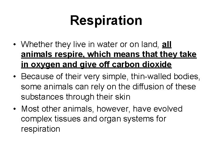 Respiration • Whether they live in water or on land, all animals respire, which