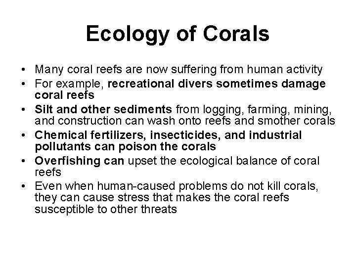 Ecology of Corals • Many coral reefs are now suffering from human activity •