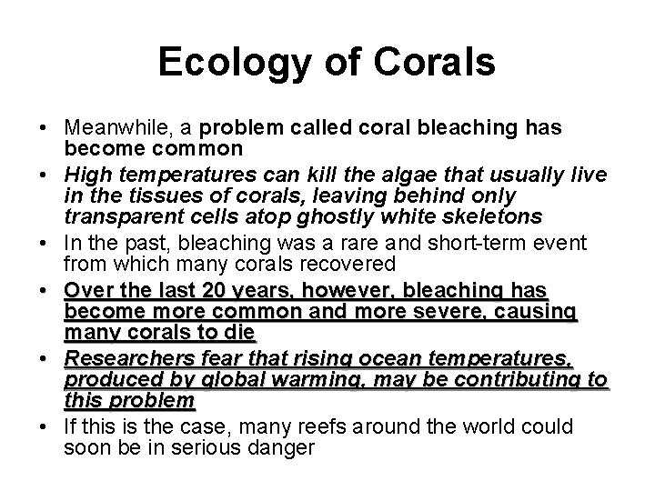 Ecology of Corals • Meanwhile, a problem called coral bleaching has become common •