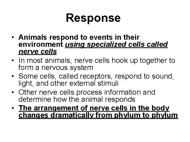 Response • Animals respond to events in their environment using specialized cells called nerve