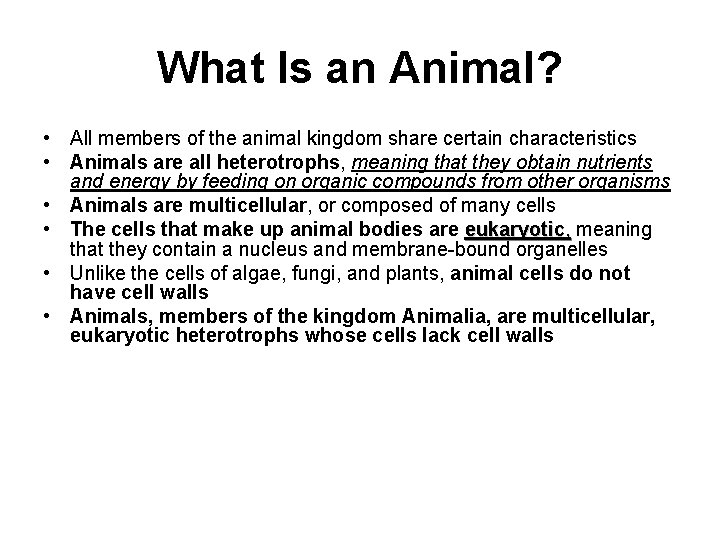 What Is an Animal? • All members of the animal kingdom share certain characteristics