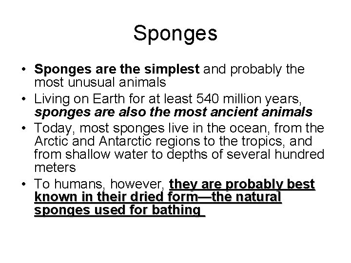 Sponges • Sponges are the simplest and probably the most unusual animals • Living