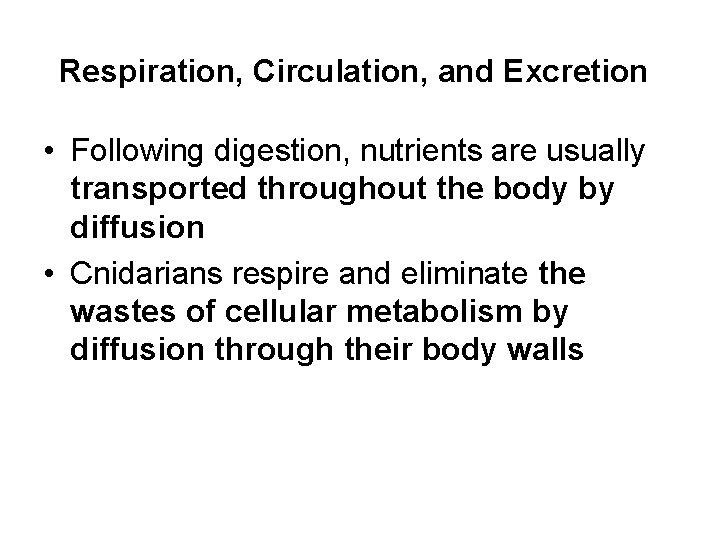 Respiration, Circulation, and Excretion • Following digestion, nutrients are usually transported throughout the body