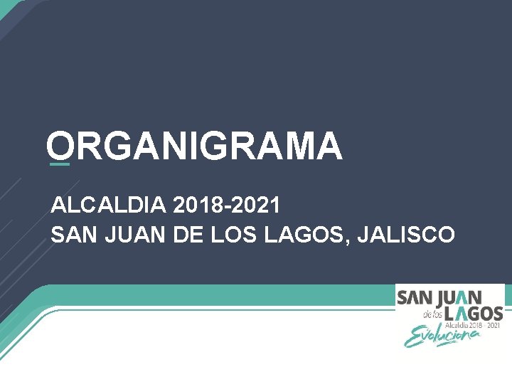 ORGANIGRAMA ALCALDIA 2018 -2021 SAN JUAN DE LOS LAGOS, JALISCO 