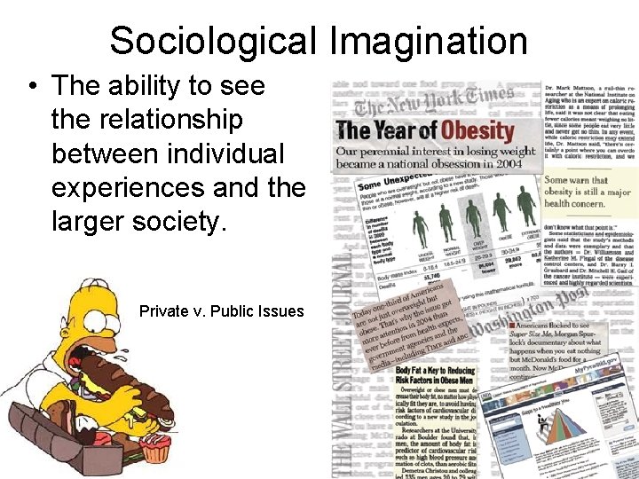 Sociological Imagination • The ability to see the relationship between individual experiences and the