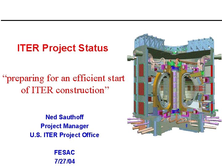 ITER Project Status “preparing for an efficient start of ITER construction” Ned Sauthoff Project