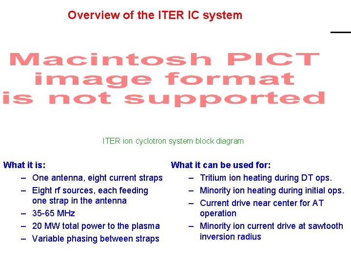 Overview of the ITER IC system ITER ion cyclotron system block diagram What it