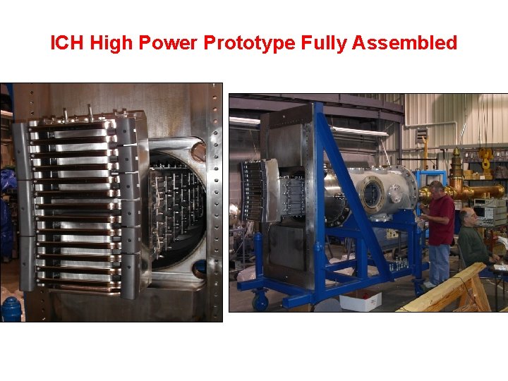ICH High Power Prototype Fully Assembled 