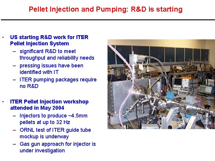 Pellet Injection and Pumping: R&D is starting • US starting R&D work for ITER