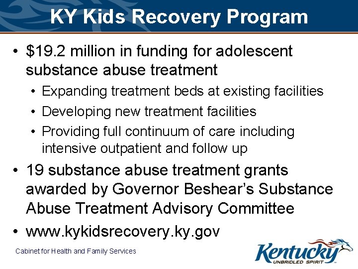 KY Kids Recovery Program • $19. 2 million in funding for adolescent substance abuse