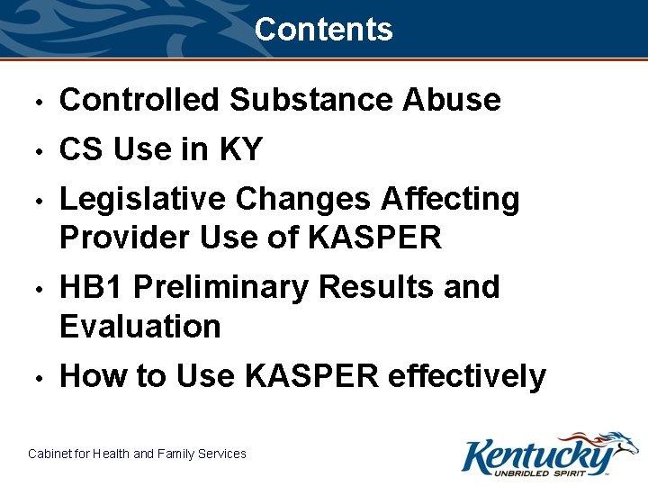 Contents • Controlled Substance Abuse • CS Use in KY • Legislative Changes Affecting
