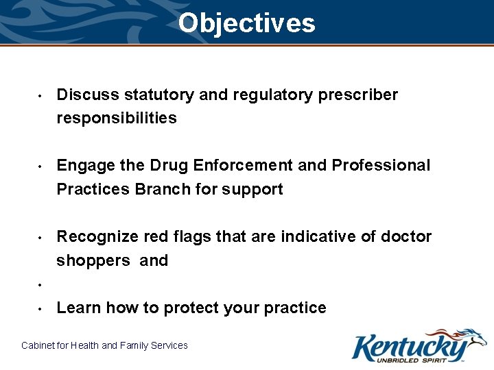 Objectives • Discuss statutory and regulatory prescriber responsibilities • Engage the Drug Enforcement and