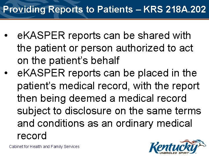 Providing Reports to Patients – KRS 218 A. 202 • e. KASPER reports can