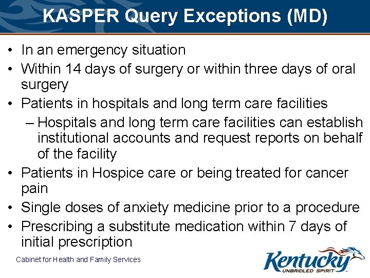 KASPER Query Exceptions (MD) • In an emergency situation • Within 14 days of