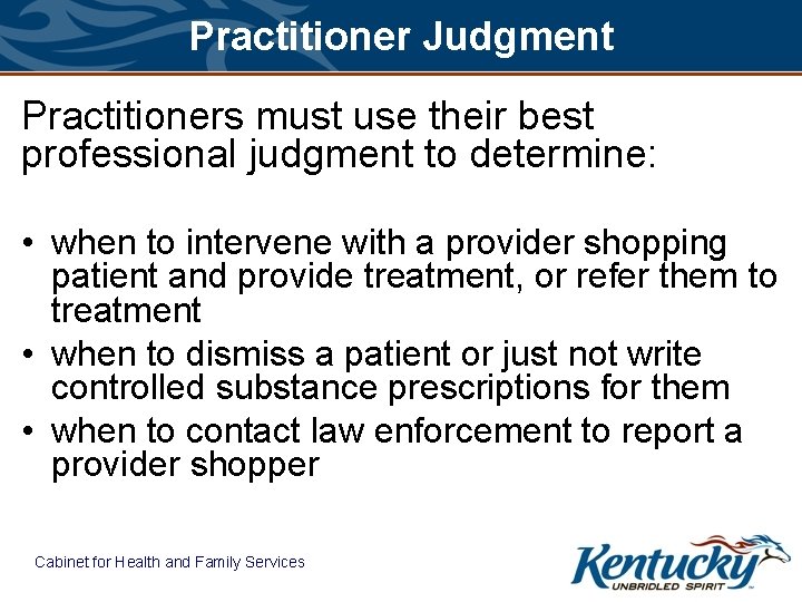 Practitioner Judgment Practitioners must use their best professional judgment to determine: • when to