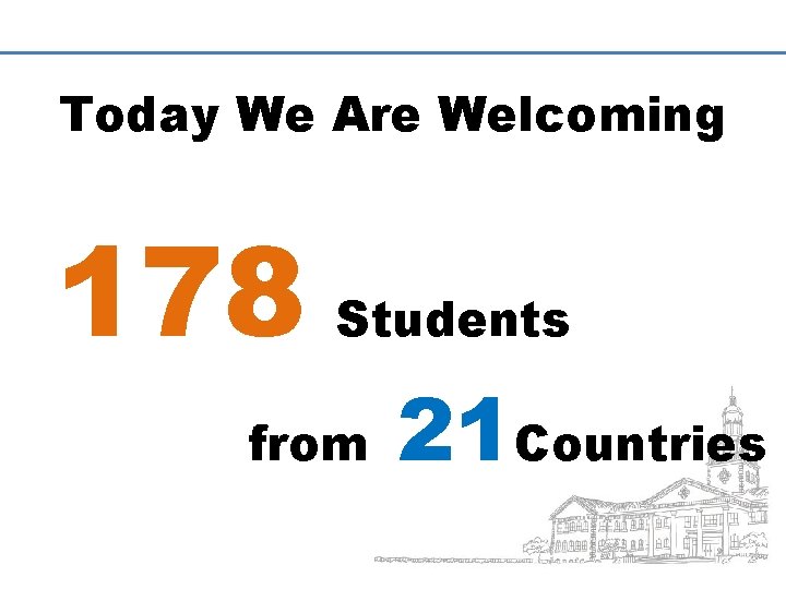 Today We Are Welcoming 178 Students from 21 Countries 