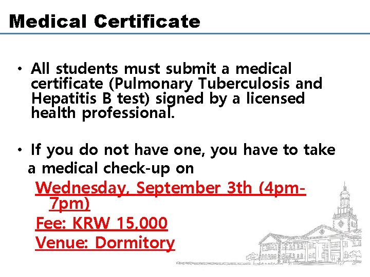 Medical Certificate • All students must submit a medical certificate (Pulmonary Tuberculosis and Hepatitis