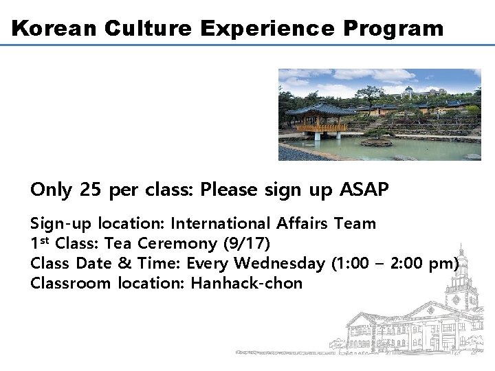 Korean Culture Experience Program Only 25 per class: Please sign up ASAP Sign-up location: