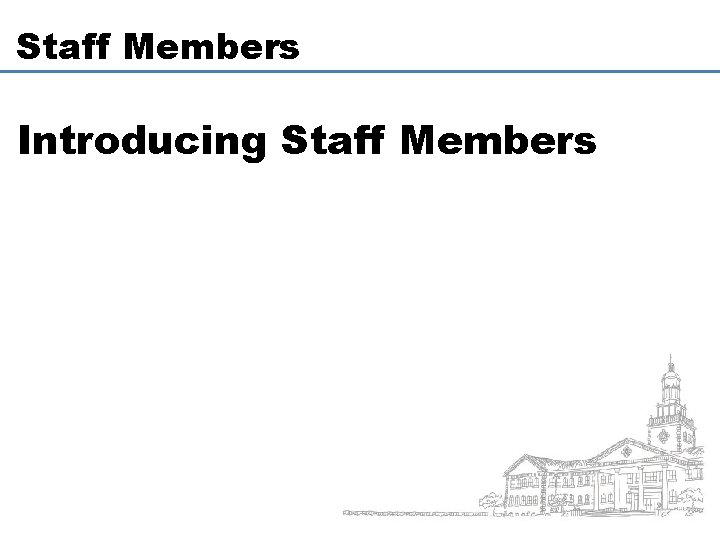 Staff Members Introducing Staff Members 