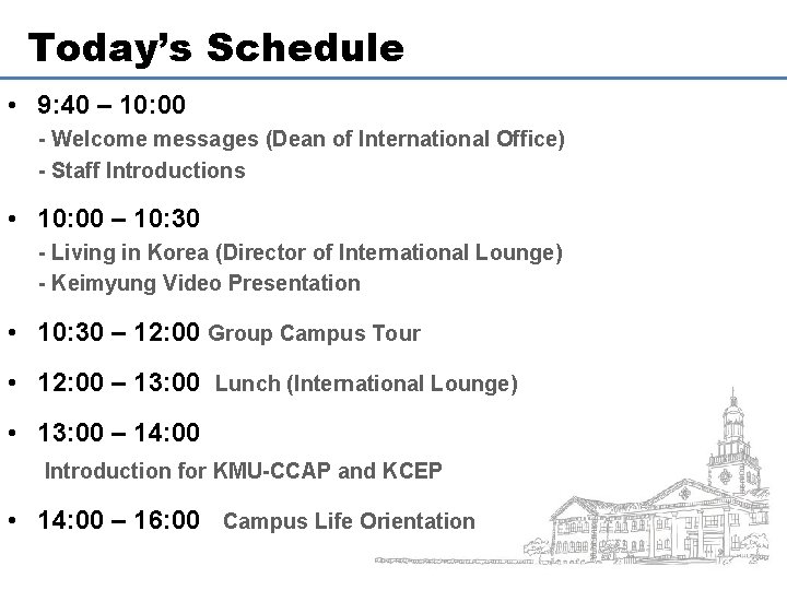 Today’s Schedule • 9: 40 – 10: 00 - Welcome messages (Dean of International