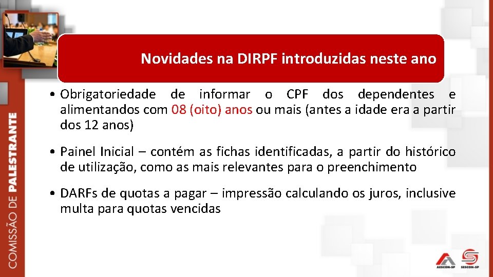 Novidades na DIRPF introduzidas neste ano • Obrigatoriedade de informar o CPF dos dependentes