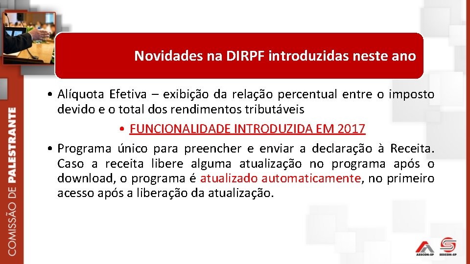 Novidades na DIRPF introduzidas neste ano • Alíquota Efetiva – exibição da relação percentual