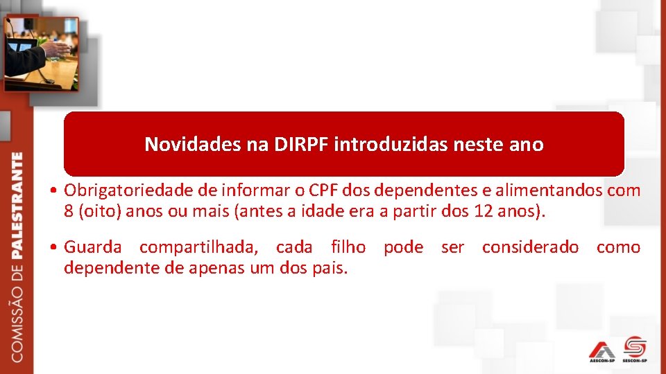 Novidades na DIRPF introduzidas neste ano • Obrigatoriedade de informar o CPF dos dependentes