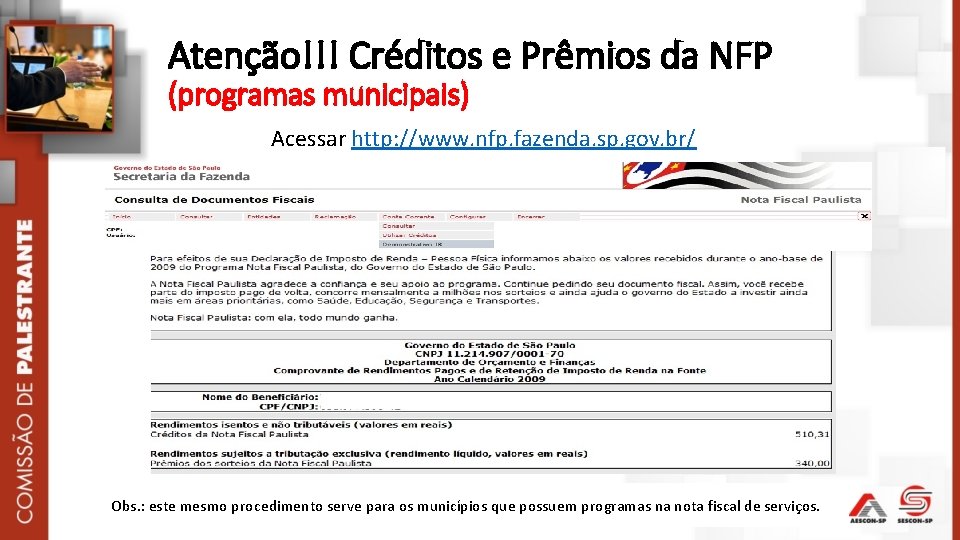 Atenção!!! Créditos e Prêmios da NFP (programas municipais) Acessar http: //www. nfp. fazenda. sp.