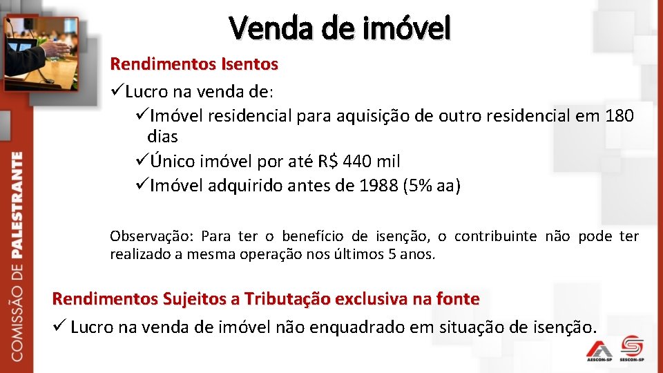 Venda de imóvel Rendimentos Isentos Lucro na venda de: Imóvel residencial para aquisição de