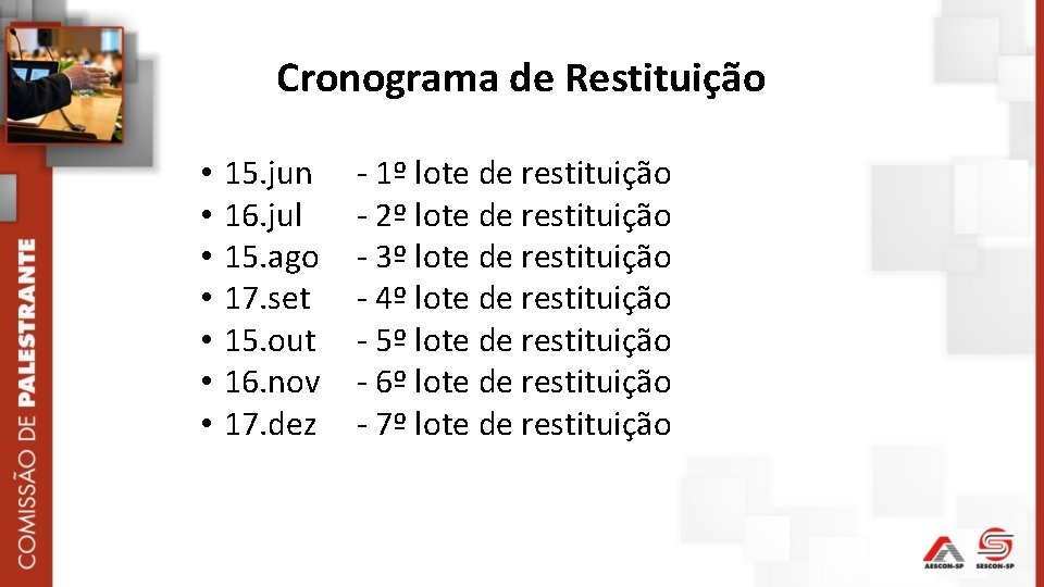 Cronograma de Restituição • • 15. jun 16. jul 15. ago 17. set 15.