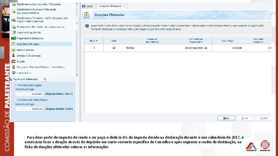 - Para doar parte do imposto de renda a ser pago e deduzir 6%