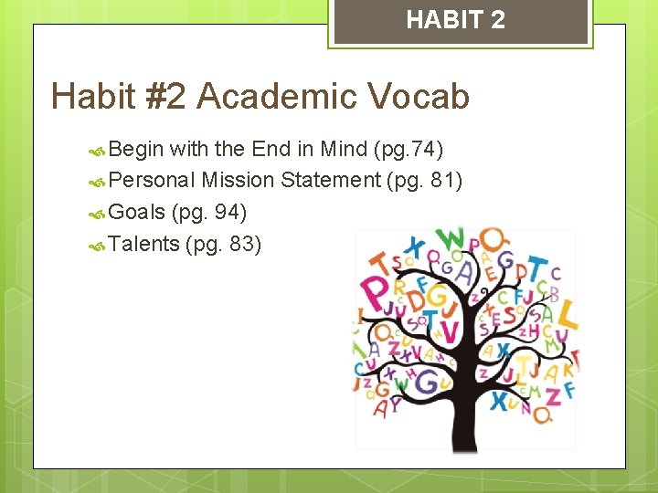 HABIT 2 Habit #2 Academic Vocab Begin with the End in Mind (pg. 74)