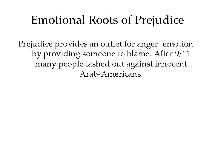 Emotional Roots of Prejudice provides an outlet for anger [emotion] by providing someone to