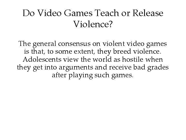 Do Video Games Teach or Release Violence? The general consensus on violent video games