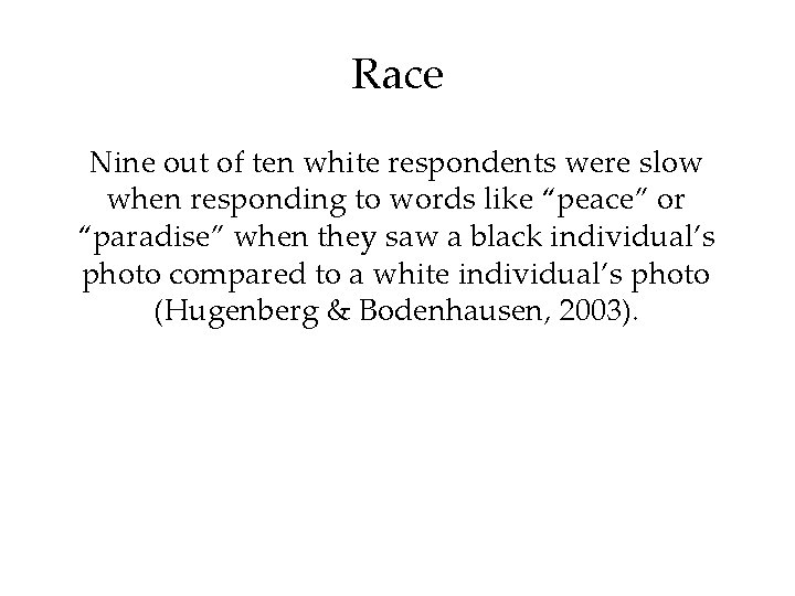 Race Nine out of ten white respondents were slow when responding to words like