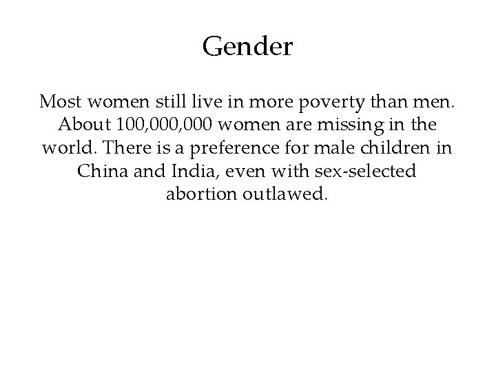 Gender Most women still live in more poverty than men. About 100, 000 women