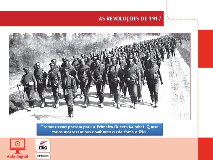 AS REVOLUÇÕES DE 1917 Tropas russas partem para a Primeira Guerra Mundial. Quase todos