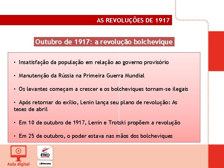AS REVOLUÇÕES DE 1917 Outubro de 1917: a revolução bolchevique • Insatisfação da população