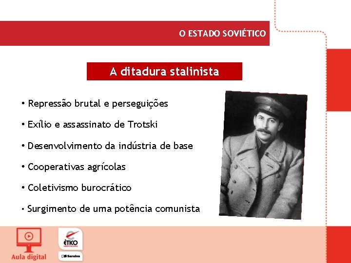 O ESTADO SOVIÉTICO A ditadura stalinista • Repressão brutal e perseguições • Exílio e