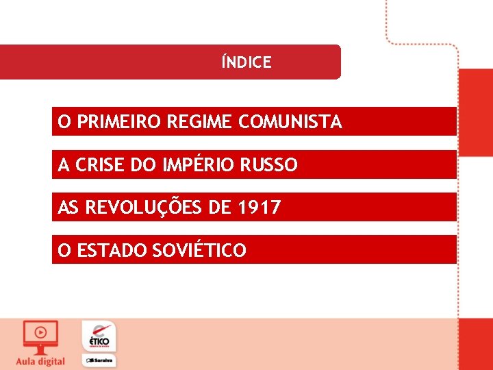 ÍNDICE O PRIMEIRO REGIME COMUNISTA A CRISE DO IMPÉRIO RUSSO AS REVOLUÇÕES DE 1917
